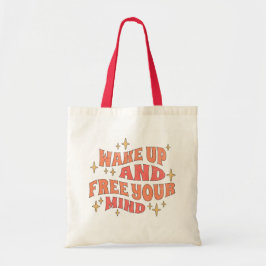 Wake Up and Free your Mind Tote Bag