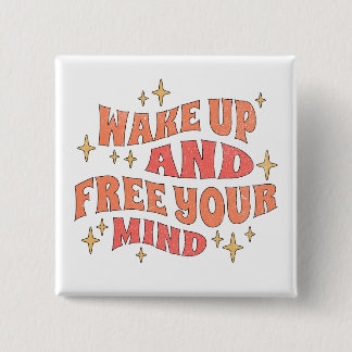 Wake Up and Free your Mind Vierkante Button 5,1 Cm