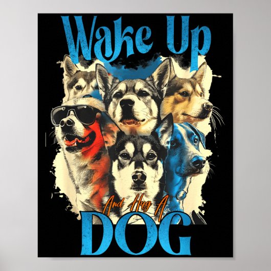 Wake Up And Hug A Dog, Funny Motivation Dog Quote, Poster (Voorkant)