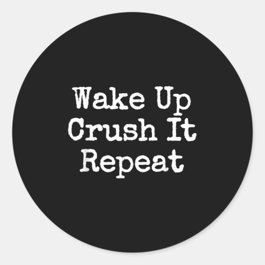 Wake Up Crush It Repeat Motivation  Ronde Sticker (Voorkant)