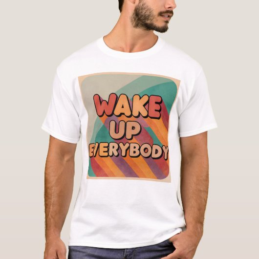 Wake up everybody t-shirt (Voorkant)