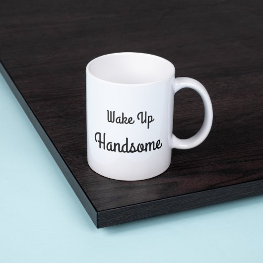 Wake Up Handsome Gift Mug