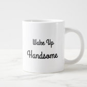 Wake Up Handsome Gift Mug Extra Grote Beker (Rechts)