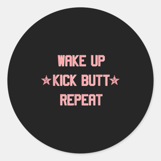 Wake Up Kick Butt Repeat Fun Cool Motivational !  Ronde Sticker (Voorkant)