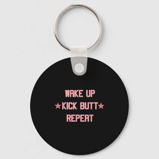 Wake Up Kick Butt Repeat Fun Cool Motivational !  Sleutelhanger (Voorkant)
