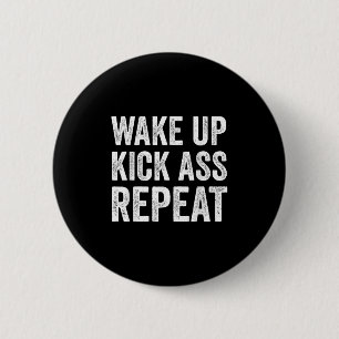 Wake Up Kick Repea, grappige quote trainingsmotiva Ronde Button 5,7 Cm