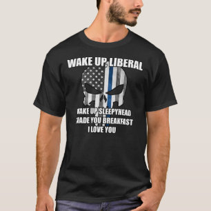 Wake Up Liberal Sticker T-shirt