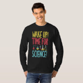 Wake up time for Science Science Teacher T-shirt (Voorkant volledig)