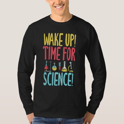 Wake up time for Science Science Teacher T-shirt (Voorkant)