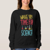 Wake up time for Science  Science Teacher Trui (Voorkant)