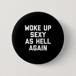 Wake Up Y als Hell Again Grappig Sarcastisch Gezeg Ronde Button 5,7 Cm