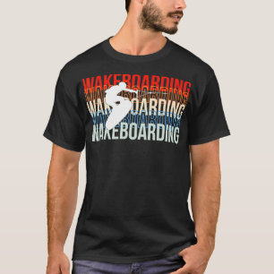 Wakeboard Wakeboarder Wakesurf Surfin T-shirt