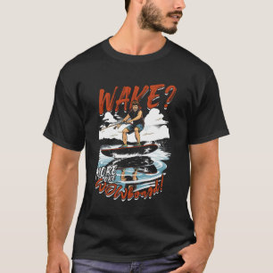 Wakeboarden Wakeboard Wake Meer Als Wowboard T-shirt