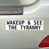 WAKEUP EN ZIE DE TYRANNY BUMPERSTICKER (Op auto)