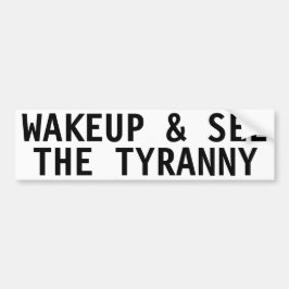 WAKEUP EN ZIE DE TYRANNY BUMPERSTICKER