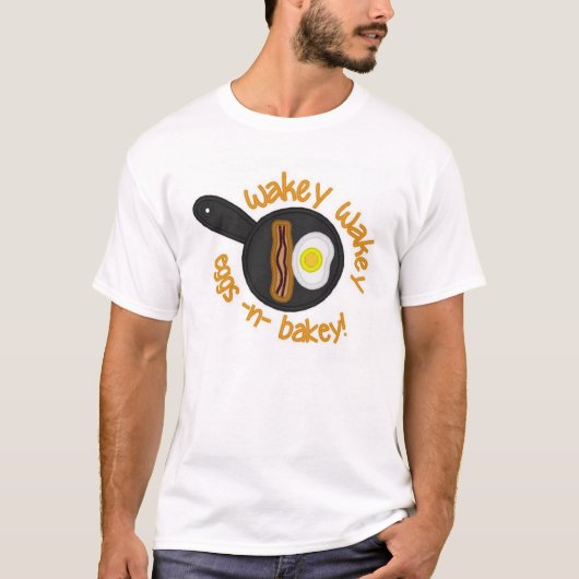 Wakey Wakey Eggs le T-shirt de n Bakey (Devant)