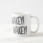 Wakey, Wakey ! Mug de café amusant<br><div class="desc">Une tasse de café amusante qui peut faire un cadeau unique.</div>