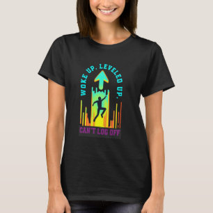 Wakker geworden, level omhoog, kan niet uitloggen, t-shirt