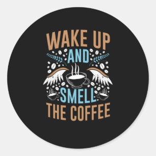 Wakker worden en de koffie glimlachen   Koffieontw Ronde Sticker