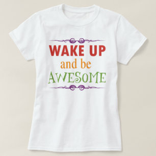 Wakker worden en Geweldige zijn T-shirt