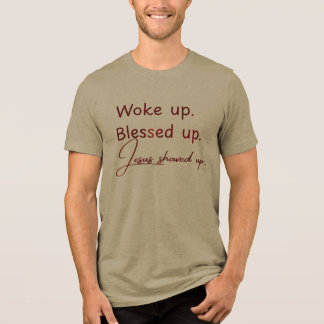 Wakker worden. Gezegend. Jezus kwam opdagen Tri-Blend Shirt