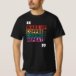 Wakker worden, koffie, coderen en herhalen t-shirt