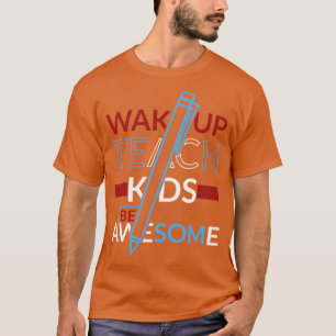 Wakker worden Leer Kinderen Geweldige zijn 1 T-shirt
