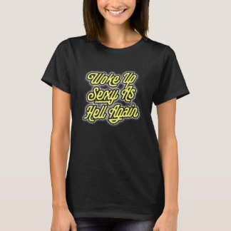 Wakker worden sexy als hel weer retro script graph t-shirt