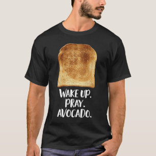 Wakker worden van Pray Avocado Toast Bread Motiva T-shirt