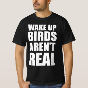 Wakker worden vogels zijn niet echt t-shirt