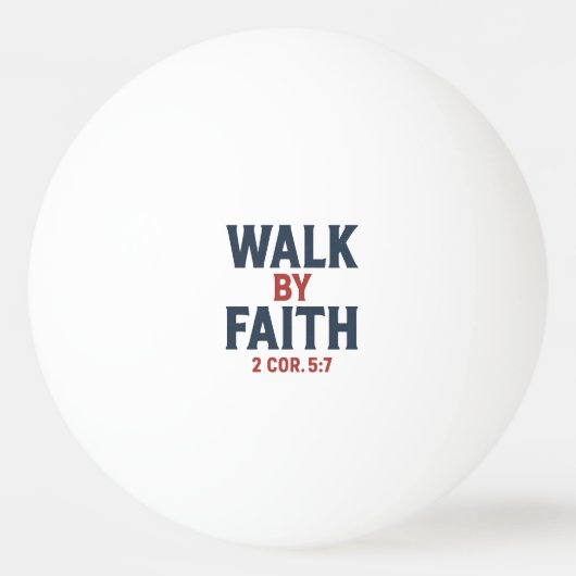 Walk by Faith 2 Cor 5:7  Pingpongballen (Voorkant)