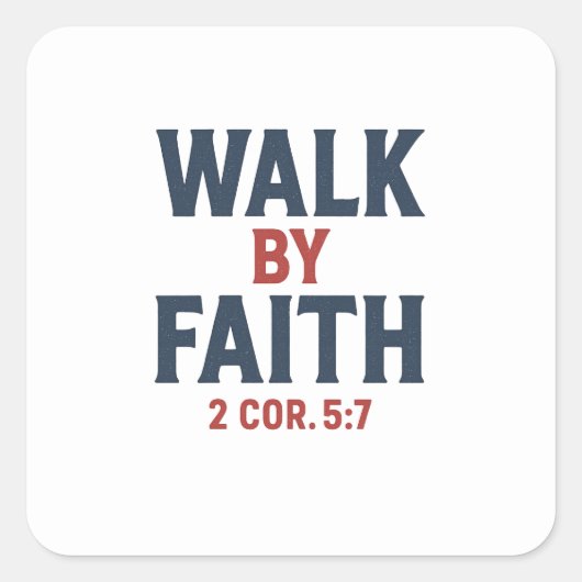 Walk By Faith  Vierkante Sticker (Voorkant)