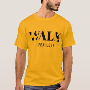 Walk Fearless _Bold Motivatie Typografie Ontwerp T-shirt