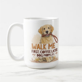 Walk Me First, Coffee Later – Dog Mom Mug Koffiemok