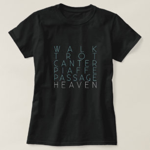 "Walk, Trot, Canter... Heaven" Dressage T-shirt