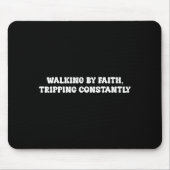 Walking By Faith Tripng Constantly Funny Saying Qu Muismat (Voorkant)