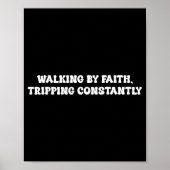 Walking By Faith Tripng Constantly Funny Saying Qu Poster (Voorkant)