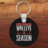 Walleye Fishing I Can’t It’s Walleye Season  Sleutelhanger (Voorkant)