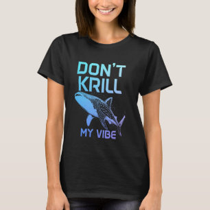 Walvishaai kril mijn vibe niet grappig t-shirt
