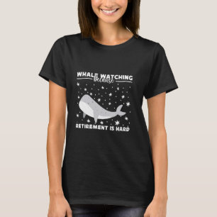 Walvissen kijken omdat pensionering is hard aquari t-shirt