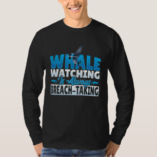 Walvisspotten is altijd het doorbreken waard t-shirt
