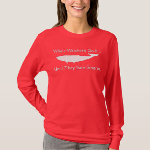 Walvisspotters doen het... totdat ze sperma zien. t-shirt