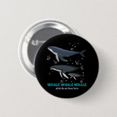 walviswalvis wat hebben we hier? ronde button 5,7 cm (Voorkant /achterkant)