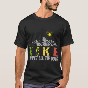 Wandel en aai alle honden Bergtrip wandelen T-shirt