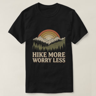 Wandel meer, maak je minder zorgen / buiten wandel t-shirt
