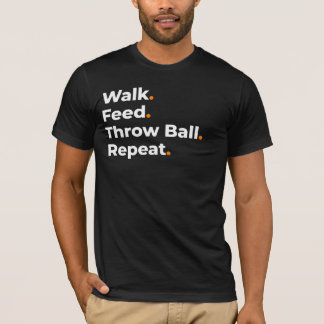 Wandel Voer Gooi Bal Herhaal Hond Liefhebber Desig T-shirt