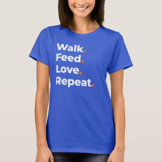Wandel Voer Liefde Herhaal Hond Liefhebber Design T-shirt