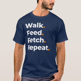 Wandel Voer Ophaal Herhaal Hond Liefhebber Design T-shirt