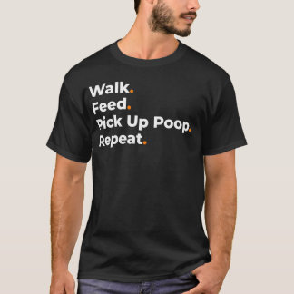 Wandel Voer Poep Oprapen Herhaal Hond Liefhebber D T-shirt