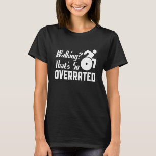 Wandelen dat is zo overrated handicap geamputeerde t-shirt
